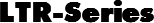 LTR-Series