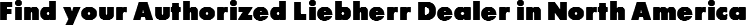 Find your Authorized Liebherr Dealer in North America